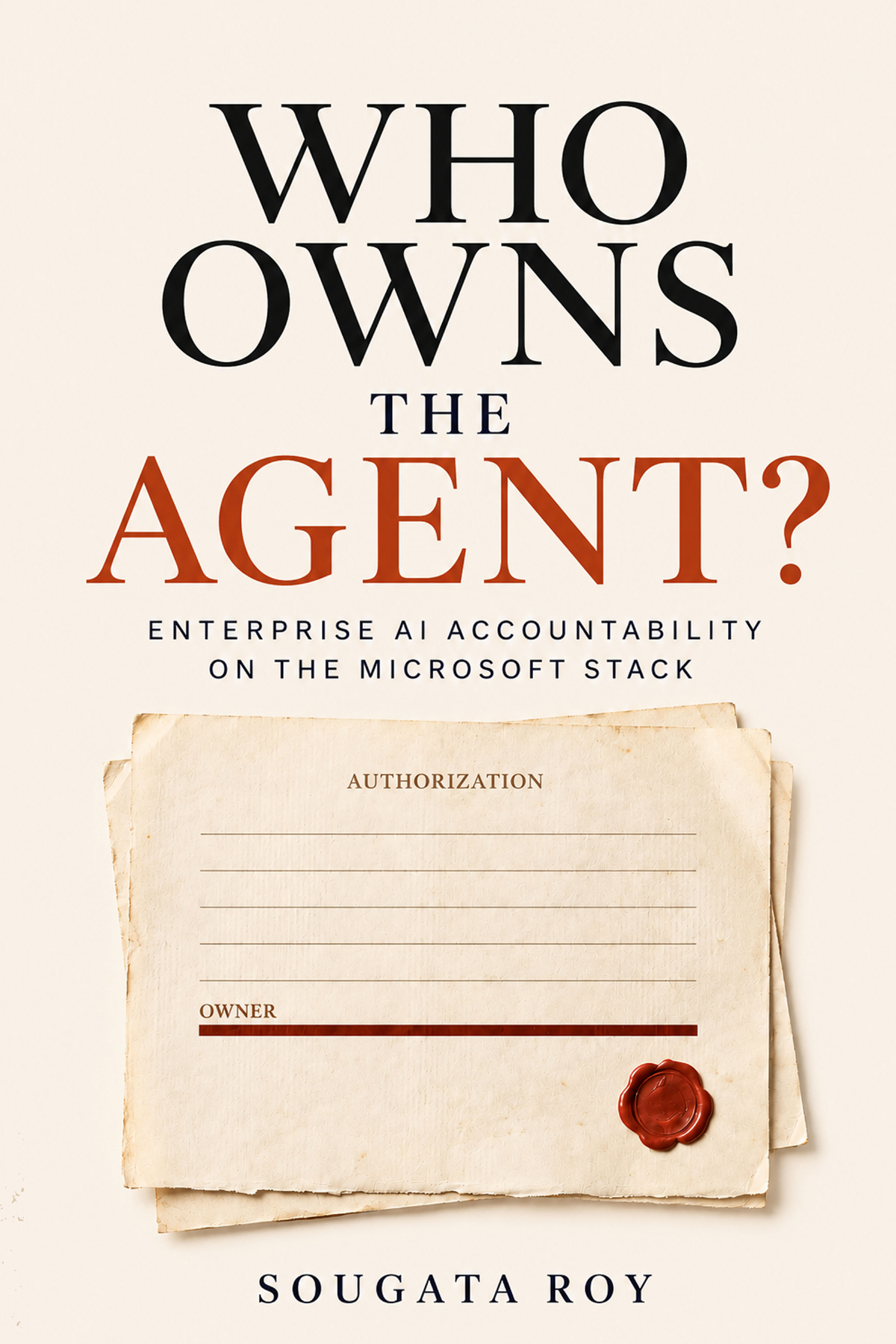 Front cover of Who Owns the Agent? by Sougata Roy: a blank authorization form with an unsigned owner line and a red wax seal.